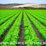 General Agriculture MCQ For IBPS AFO, NABARD