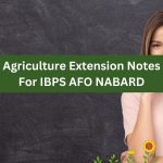 Agriculture Extension Notes For IBPS AFO NABARD
